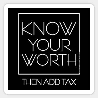 DSP - KNOW YOUR WORTH THEN ADD TAX Sticker